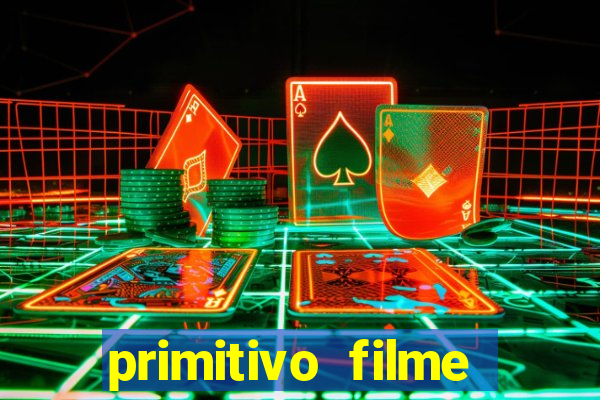 primitivo filme completo dublado mega filmes